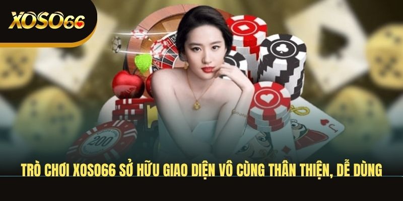 tro-choi-xoso66-so-huu-giao-dien-vo-cung-than-thien-de-dung